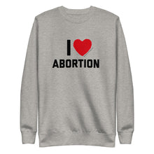 Load image into Gallery viewer, Unisex I love abortion Premium Sweatshirt