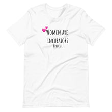 Load image into Gallery viewer, "Pro Life" Incubator Short-Sleeve Unisex T-Shirt - ProChoice With Heart