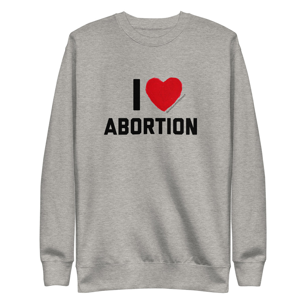 Unisex I love abortion  Premium Sweatshirt