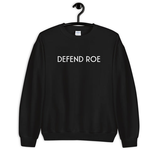 DEFEND ROE V. WADE Crew Neck Sweatshirt - ProChoice With Heart