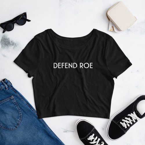 DEFEND ROE Crop Tee - ProChoice With Heart